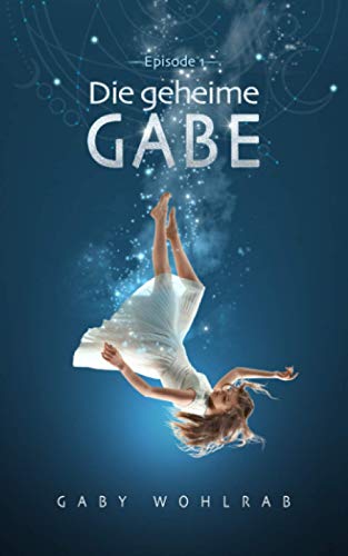 Die geheime Gabe (Die geheime Gabe – Luan und Isabell, Band 1)