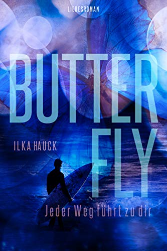 Butterfly : Jeder Weg führt zu dir