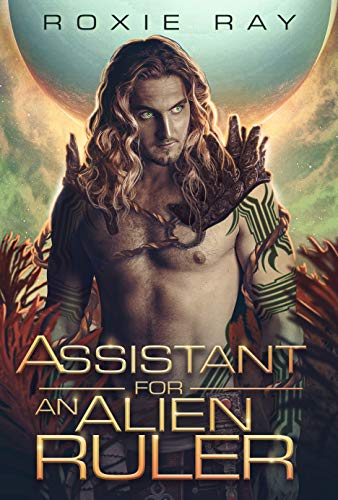 Assistant For An Alien Ruler: A SciFi Alien Romance (Intergalactic Exchange Program Book 4)