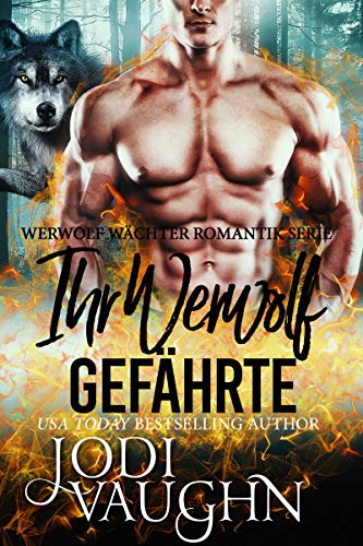 Ihr Werwolf Gefährte (Werwolf Wächter Romantik Serie 7)