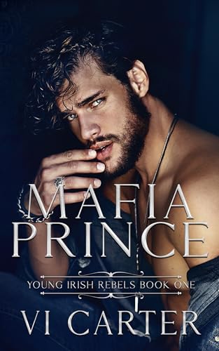 Mafia Prince : A Dark Irish Mafia Romance - Enemies to Lovers (Young Irish Rebels Book 1)