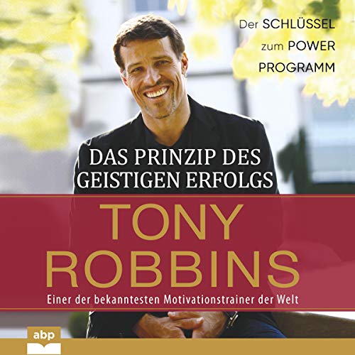 Das Prinzip des geistigen Erfolgs: Der Schlüssel zum Power Programm