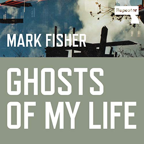 Ghosts of My Life: Writings on Depression, Hauntology and Lost Futures