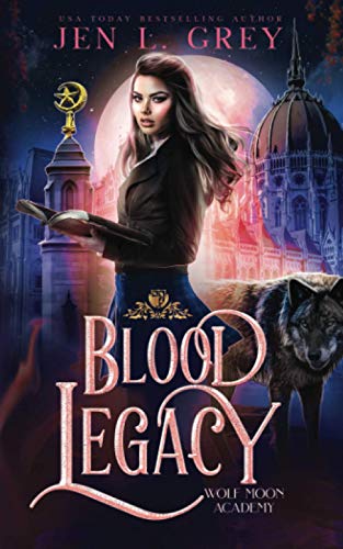 Blood Legacy (Wolf Moon Academy, Band 2)