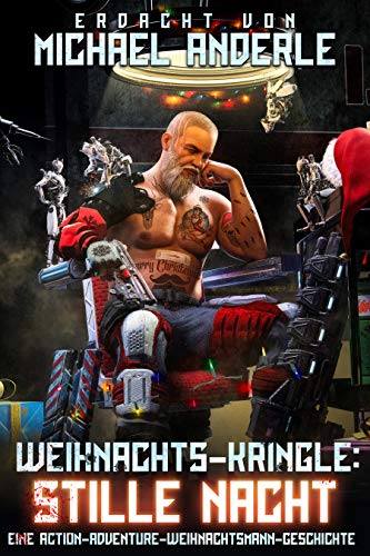 Weihnachts-Kringle: Stille Nacht: Eine Action-Adventure-Weihnachsmann-Geschichte