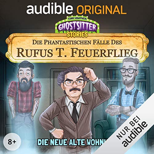 Die neue alte Wohnung. Die phantastischen Fälle des Rufus T. Feuerflieg 5: Ghostsitter Stories