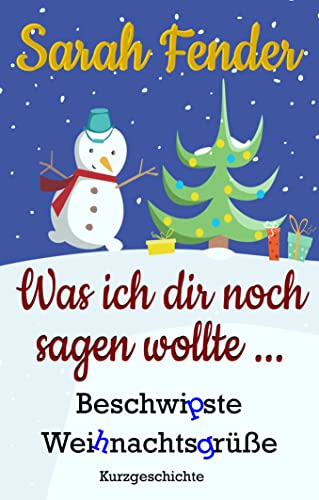 Was ich dir noch sagen wollte . ..: Beschwipste Weihnachtsgrüße