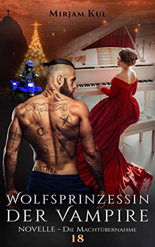 Die Machtübernahme: NOVELLE (Wolfsprinzessin der Vampire 18)