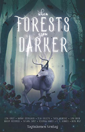 When forests grow darker (Tagträumer Anthologien)