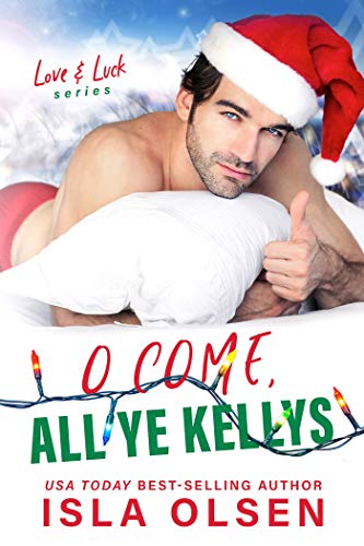 O Come, All Ye Kellys (Love & Luck Book 7)