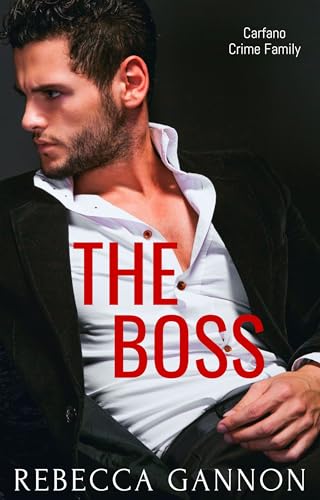 The Boss: A Second Chance Mafia Romance (Carfano Crime Family Book 2)