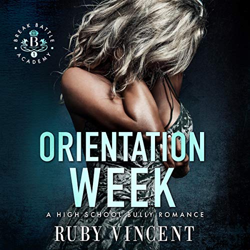 Orientation Week: A Dark High School Bully Romance (Breakbattle Academy, Book 1)