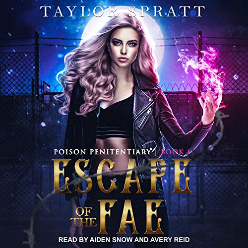 Escape of the Fae: Poison Penitentiary, Book 1