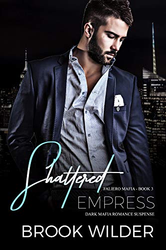 Shattered Empress (Dark Mafia Romance Suspense) (Faliero Mafia Book 3)