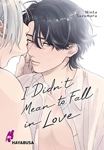 I Didn't Mean to Fall in Love: Romantischer Boys-Love-Einzelband ab 18 über ein spätes Coming-Out und große Gefühle - mit exklusiver Bonusseite nur im E-Book