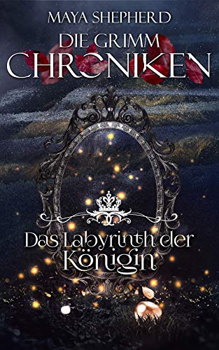 Das Labyrinth der Königin (Die Grimm-Chroniken 25)