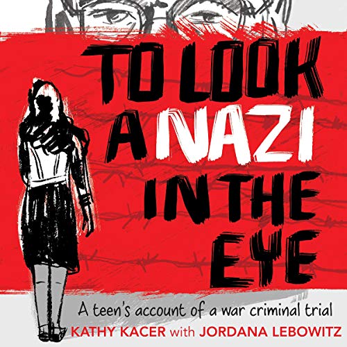 To Look a Nazi in the Eye: A Teen’s Account of a War Criminal Trial