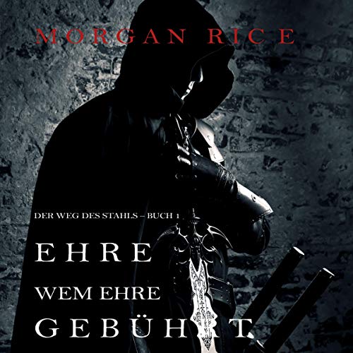 Ehre wem Ehre Gebührt: Der Weg des Stahls, Buch 1