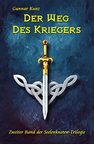 Der Weg des Kriegers (Seelenknoten-Trilogie, Band 2)