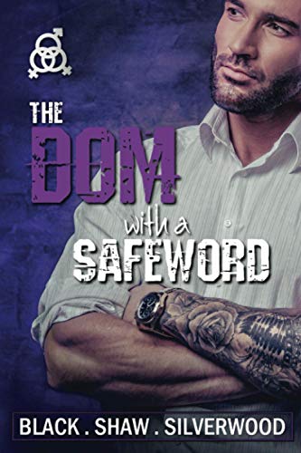 The Dom with a Safeword (Badass Brats, Band 1)