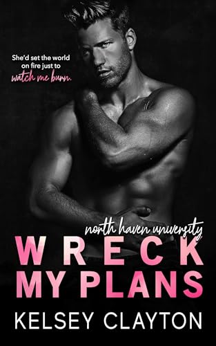 Wreck My Plans: An Enemies to Lovers Romance (North Haven University)