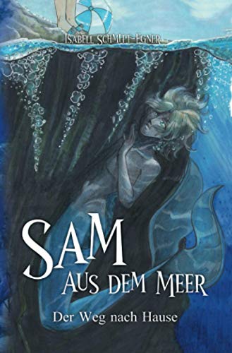 Sam aus dem Meer - Der Weg nach Hause (4): Illustrierte Neuausgabe (Sam aus dem Meer - die komplette Reihe, Band 4)