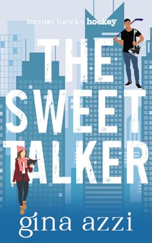 The Sweet Talker: A Surprise Baby Hockey Romance (Boston Hawks Hockey Book 1)