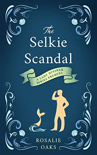 The Selkie Scandal (The Lady Diviner series)