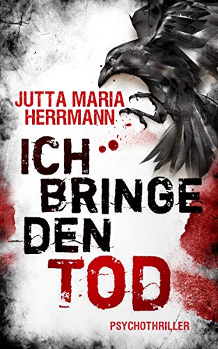 Ich bringe den Tod: Psychothriller