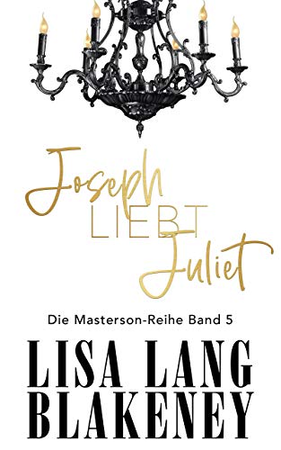 Joseph Liebt Juliette: Die Masterson-Serie Buch 5 (The Masterson Series )