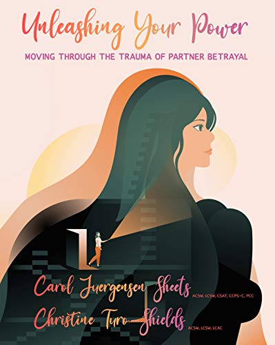 Unleashing Your Power: Moving Through the Trauma of Partner Betrayal