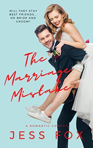 The Marriage Mistake: A Steamy Marriage of Convenience Romantic Comedy (Kissed by Love)
