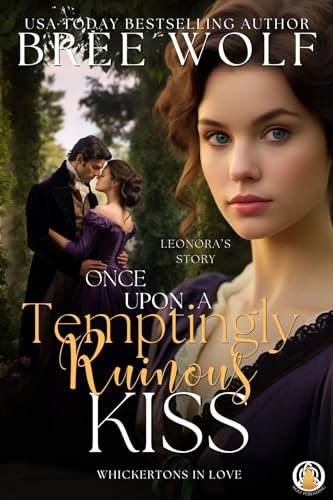 Once Upon a Temptingly Ruinous Kiss: Leonora's story (The Whickertons in Love Book 2)