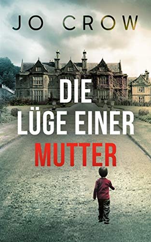 Die Lüge einer Mutter : Ein schockierender Psychothriller mit einer atemberaubenden Wendung, die dich nachts wach halten wird
