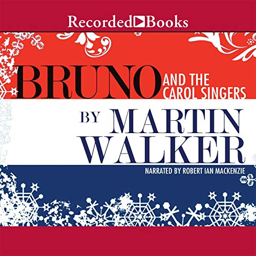 Bruno and the Carol Singers: A Christmas Mystery of the French Countryside (Bruno, Chief of Police, Book 5)