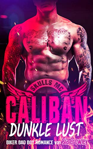 Skulls MC - Caliban - Dunkle Lust: Biker Bad Boy Romance