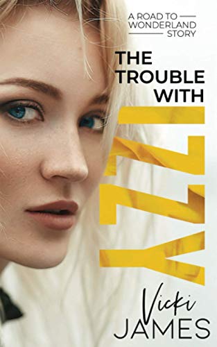 The Trouble with Izzy (A Road To Wonderland Story, Band 1)
