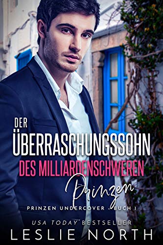 Der Überraschungssohn des Milliardenschweren Prinzen (Prinzen Undercover 1)