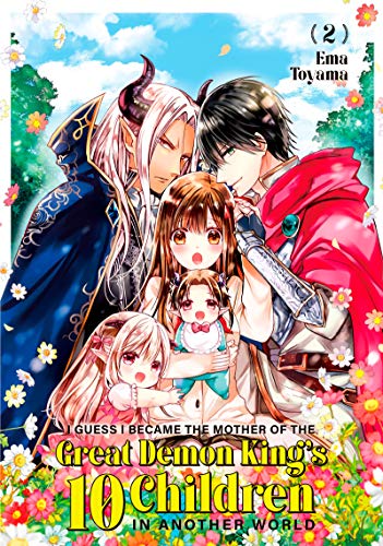 I Guess I Became the Mother of the Great Demon King's 10 Children in Another World Vol. 2 (English Edition)