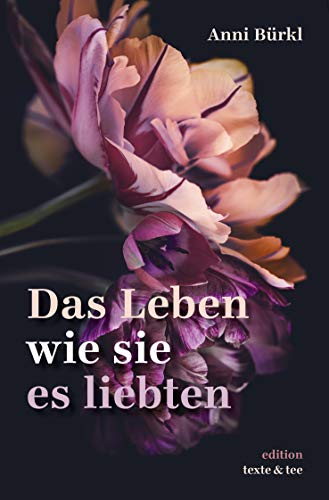 Das Leben wie sie es liebten: Roman (Haus der Freundinnen 1)