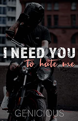I Need You to Hate Me : Enemies to Lovers College Romance