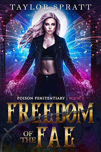 Freedom of the Fae: A Dark Fantasy Romance (Poison Penitentiary Book 3)