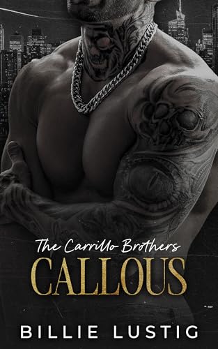Callous: An Enemies-to-lovers, Mafia Romance (The Carrillo Brothers Book 1)
