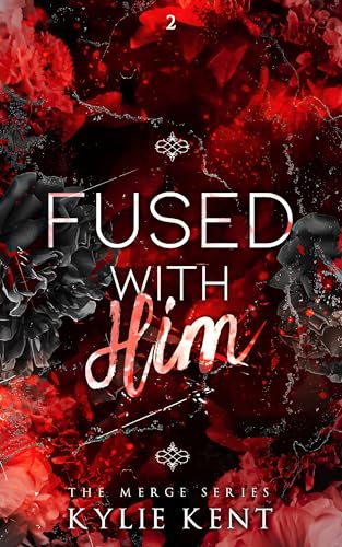 Fused With Him: A billionaire Emotional Romance (The Merge Book 2)