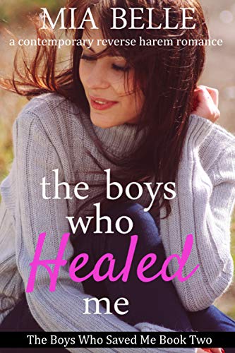 The Boys Who Healed Me: A Contemporary Reverse Harem Romance (The Boys Who Saved Me, Book 2)