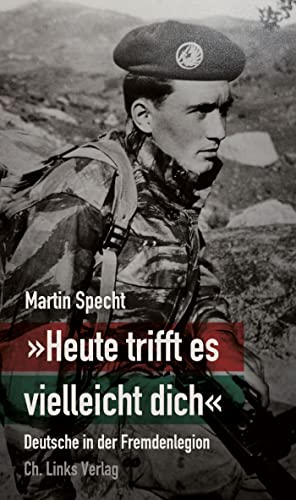 »Heute trifft es vielleicht dich«: Deutsche in der Fremdenlegion