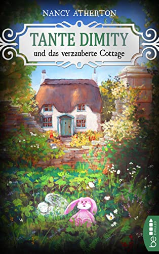 Tante Dimity und das verzauberte Cottage (Ein Wohlfühlkrimi mit Lori Shepherd 25)