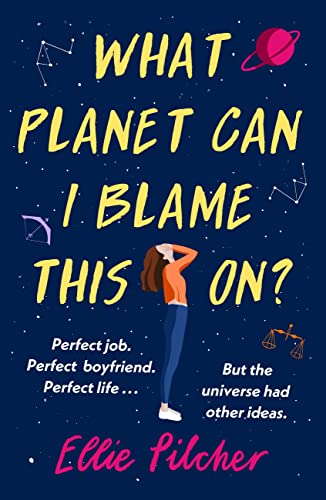 What Planet Can I Blame This On?: a hilarious, swoon-worthy romcom about following the stars