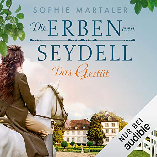 Die Erben von Seydell - Das Gestüt: Die Gestüt-Saga 1