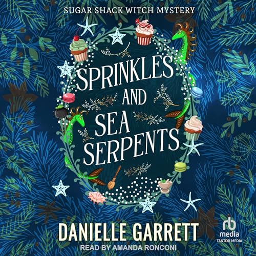 Sprinkles and Sea Serpents: Sugar Shack Witch Mysteries, Book 1